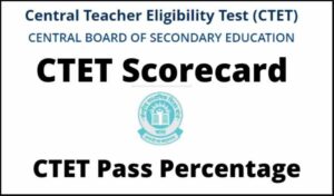 CTET Scorecard 2022 Pass Percentage, Merit List Download