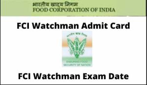 FCI Watchman Admit Card 2022 Punjab-Haryana Exam Date Check