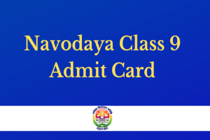 Navodaya Class 9 Admit Card 2022 – Download Link, JNVST