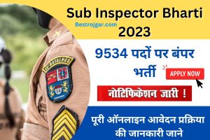 Sub Inspector Bharti 2023:- 9534 पदों पर सब इंस्पेक्टर की बंपर भर्ती