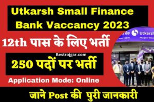 Utkarsh Small Finance Bank Vaccancy 2023 | उत्कर्ष नौकरी बैंक से 12वीं स्नातक के पास जल्द ही आवेदन करें