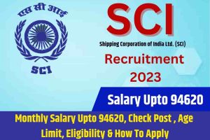 SCI Recruitment 2023: मासिक वेतन 94620 तक, चेक पोस्ट, आयु सीमा, पात्रता और आवेदन कैसे करें