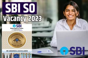 SBI SO Vacancy 2023: SBI मे आई SO की नई भर्ती, जाने क्या है पूरी भर्ती प्रक्रिया और आवेदन की अन्तिम तिथि?