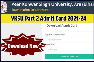 VKSU Part 2 Admit Card 2021-24 : जारी हुआ VKSU Part 2 Admit Card ,अभी यहाँ से डाउनलोड करें |