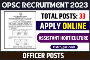 OPSC Recruitment 2023: असिस्टेंट हॉर्टिकल्चर ऑफिसर के 33 पदों के लिए करें ऑनलाइन आवेदन और जाने पूरी जानकारी 