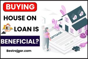 BUYING HOUSE ON LOAN IS BENEFICIAL 2023