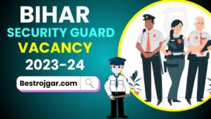 Bihar Security Guard Vacancy 2023-24