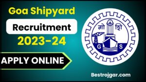 Goa Shipyard Recruitment 2024: मैनेजमेंट ट्रेनी के 38 पदों के लिए करें ऑनलाइन आवेदन और जाने पूरी जानकारी हमारे बेवसाइट पर