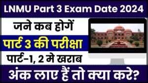 LNMU Part 3 Exam Date 2024