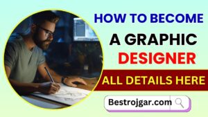 How to become a graphic designer 2024 : कैसे बन सकते है आप एक अच्छे ग्राफ़िक डिज़ाइनर ?यहाँ से जाने