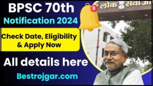 BPSC 70th Notification OUT 2024 : Check Date, Eligibility ,Total Vacancies & Apply Now