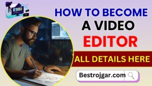 How To Become a Video Editor 2024 : विडियो एडिटर कैसे बनें ,जानिए काम से सैलरी तक की डिटेल