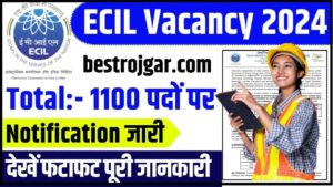 ECIL Vacancy 2024: इसीआईएल इण्डिया भर्ती का 1100 पदों पर नोटिफिकेशन जारी