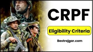 CRPF Eligibility Criteria 2024: नया – चयन प्रक्रिया, शैक्षिक योग्यता और आयु सीमा जाने पूरी जानकारी हमारे बेवसाइट पर