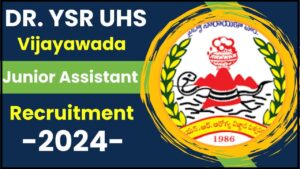 DR. YSR UHS Vijayawada Recruitment 2024: जूनियर असिस्टेंट के 20 पदों के लिए ऑनलाइन आवेदन करें और जाने पूरी जानकारी हमारे बेवसाइट पर 