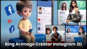 Bing AI Image Creator Instagram 3D: अब सेकेंड्स में इंस्टाग्राम प्रोफाइल हेतु बना 3डी AI इमेज्स, जाने क्या है पूरी प्रक्रिया और जाने पूरी जानकारी?