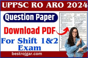 UPPSC RO ARO Question Paper 2024: PDF Download (Direct Link) For Shift 1, 2 Exam