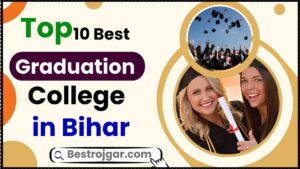 Top 10 Best Graduation College in Bihar: Arts, Science और Commerce के लिए – शीर्ष 10 निजी और सरकारी कॉलेज जाने हमारे वेबसाइट पर पूरी रिपोर्ट