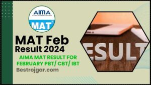 MAT Feb Result 2024: PBT/ CBT/ IBT फरवरी चक्र के लिए AIMA MAT परिणाम, यहां की तारीखों की जाँच करें और जाने पूरी जानकारी हमारे वेबसाइट पर