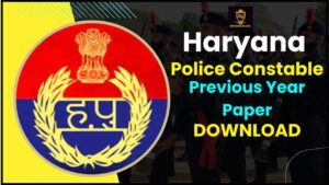 Haryana Police Constable Previous Year Paper 2024: PDF डाउनलोड लिंक – प्रश्न पेपर PDF समाधान के साथ डाउनलोड करें और जाने पूरी जानकारी हमारे वेबसाइट पर