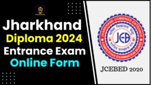 Jharkhand Diploma Entrance Exam 2024: ऑनलाइन फॉर्म – ऑनलाइन लागू करें, योग्यता और पूर्ण विवरण जाने हमारे वेबसाइट पर