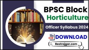 BPSC Block Horticulture Officer Syllabus 2024: PDF डाउनलोड – विषय वार विस्तृत पाठ्यक्रम और परीक्षा पैटर्न जाने हमारे वेबसाइट पर