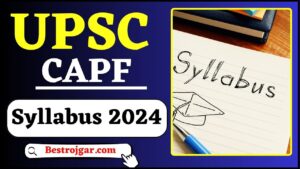 UPSC CAPF Syllabus 2024 –Know the UPSC Central Armed Police Force (AC) Exam Pattern and all details here