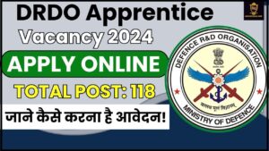 DRDO Apprentice Vacancy 2024: 118 रिक्तियों के लिए ऑनलाइन आवेदन करें और जाने पूरी जानकारी हमारे वेबसाइट पर