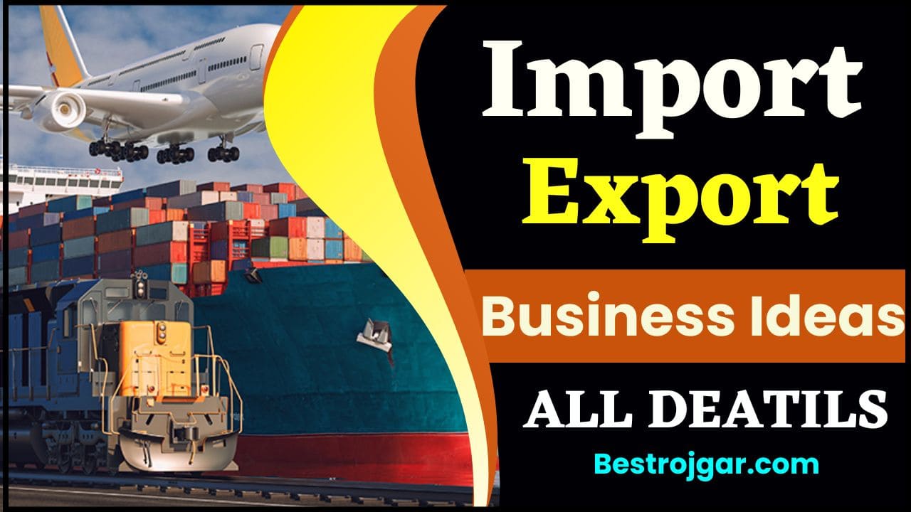 Import Export Business Ideas 2024