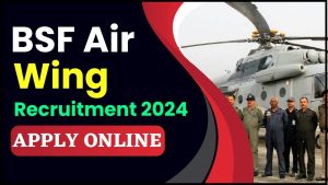 BSF Air Wing Recruitment 2024: अधिसूचना – ऑनलाइन 82 पोस्ट, योग्यता, वेतन और चयन प्रक्रिया के लिए आवेदन करें और जाने पूरी जानकारी हमारे वेबसाइट पर