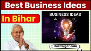 Best Business Ideas in Bihar 2024: बिहार में आसानी से चलेगा यह बिजनेस और कमाएंगे लाखों जाने पूरी अपडेट हमारे वेबसाइट पर