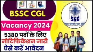 BSSC CGL Recruitment 2024 – Bihar Staff Selection के CGL के 5380 पदों पर भर्ती की प्रक्रिया जल्द शुरू होगी, जानिए आवेदन की पूरी प्रक्रिया