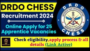 DRDO CHESS Recruitment 2024 : Online Apply for 25 Apprentice Vacancies, Check eligibility,apply process & all details (Link Active)