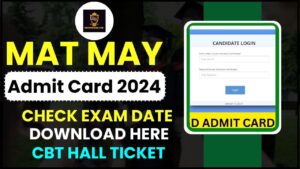 MAT May Admit Card 2024 : Check Exam Dates and Download IBT 2, CBT Hall Ticket Now (link active)