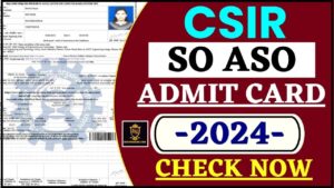 CSIR SO ASO Admit Card Check 2024 : CSIR इस दिन जारी करेगा SO ASO एडमिट कार्ड, ऐसे चेक करें एडमिट कार्ड