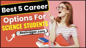 Best 5 Career Options For Science Students : 12वीं साइंस स्टूडेंट्स के लिए ये हैं टॉप 5 करियर ऑप्शन, जानिए आपके लिए कौन सा है बेस्ट ?