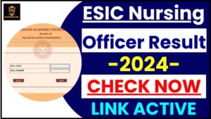 ESIC Nursing Officer Result 2024 : Check Officer Exam Result ,Download Link Active