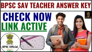 BPSC SAV Teacher Answer Key 2024 : Check Here Principal/ Teacher /Vice Principal Provisional Key for Prelims Exam